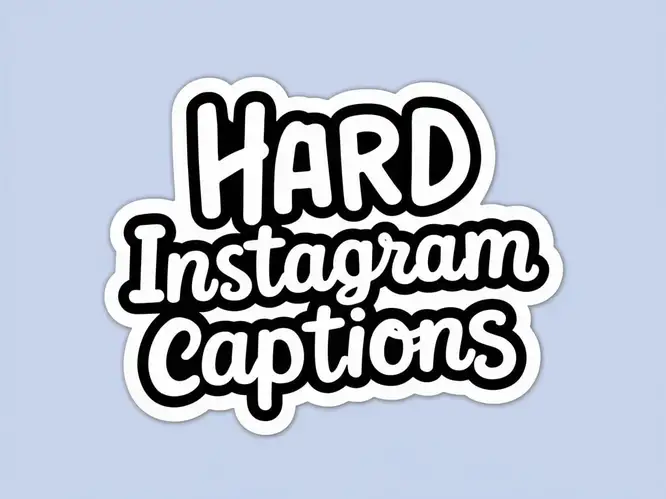 Hard Instagram Captions